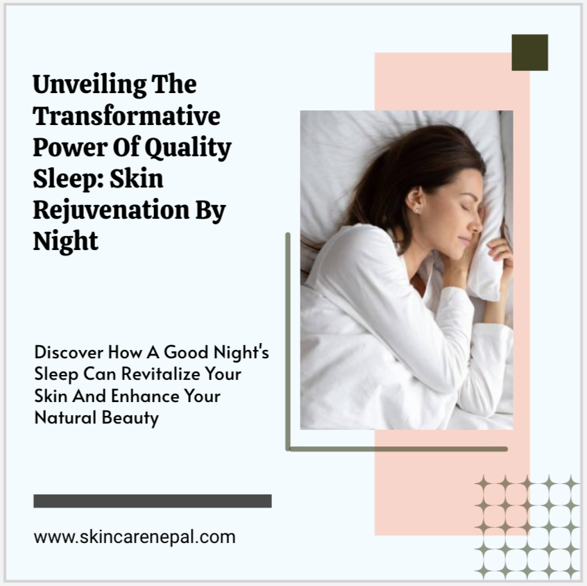 Skin Rejuvenation by Night : Unveiling the Transformative Power of Quality Sleep 